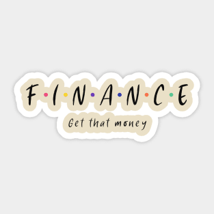 Finance Get That Money - Friends Funny Business Sticker